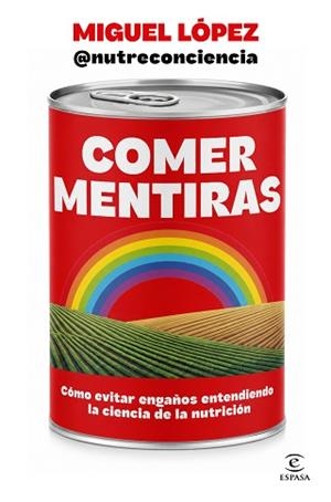 COMER MENTIRAS | 9788467083095 | MIGUEL LÓPEZ @NUTRECONCIENCIA | Llibreria Aqualata | Comprar llibres en català i castellà online | Comprar llibres Igualada