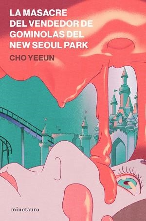 MASACRE DEL VENDEDOR DE GOMINOLAS DEL NEW SEOUL PARK, LA | 9788445022009 | YEEUN, CHO | Llibreria Aqualata | Comprar llibres en català i castellà online | Comprar llibres Igualada
