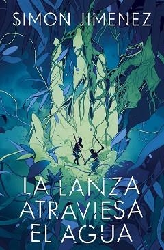 LANZA ATRAVIESA EL AGUA, LA | 9788445018767 | JIMENEZ, SIMON | Llibreria Aqualata | Comprar libros en catalán y castellano online | Comprar libros Igualada