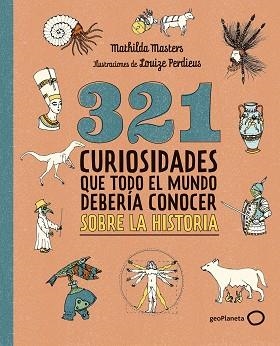 321 CURIOSIDADES QUE TODO EL MUNDO DEBERÍA CONOCER SOBRE LA HISTORIA | 9788408324775 | MASTERS, MATHILDA | Llibreria Aqualata | Comprar llibres en català i castellà online | Comprar llibres Igualada