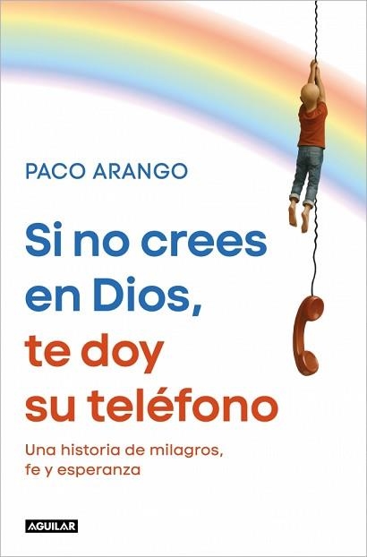 SI NO CREES EN DIOS, TE DOY SU TELÉFONO | 9788403526358 | ARANGO, PACO | Llibreria Aqualata | Comprar llibres en català i castellà online | Comprar llibres Igualada