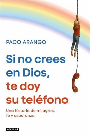 SI NO CREES EN DIOS, TE DOY SU TELÉFONO | 9788403526358 | ARANGO, PACO | Llibreria Aqualata | Comprar llibres en català i castellà online | Comprar llibres Igualada