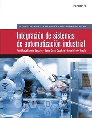 INTEGRACIÓN DE SISTEMAS DE AUTOMATIZACIÓN INDUSTRIAL | 9788428342285 | ESCAÑO GONZÁLEZ, JUAN MANUEL/NUEVO GARCIA, ANTONIO/GARCÍA CABALLERO, JAVIER | Llibreria Aqualata | Comprar libros en catalán y castellano online | Comprar libros Igualada