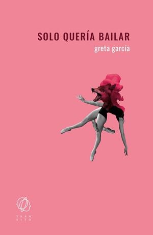 SOLO QUERÍA BAILAR | 9788412603927 | GARCÍA, GRETA | Llibreria Aqualata | Comprar llibres en català i castellà online | Comprar llibres Igualada