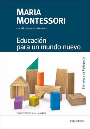 EDUCACIÓN PARA UN MUNDO NUEVO | 9788413433653 | MONTESSORI, MARIA | Llibreria Aqualata | Comprar llibres en català i castellà online | Comprar llibres Igualada