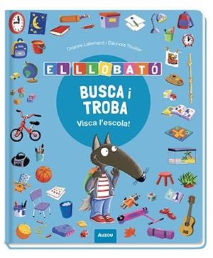 BUSCA I TROBA LLOBATÓ. VISCA L’ESCOLA! | 9791039583374 | LALLEMAND, ORIANNE/THUILLIER, ÉLÉONORE | Llibreria Aqualata | Comprar llibres en català i castellà online | Comprar llibres Igualada