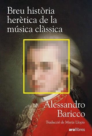 BREU HISTÒRIA HERÈTICA DE LA MÚSICA CLÀSSICA | 9788411732222 | BARICCO, ALESSANDRO | Llibreria Aqualata | Comprar llibres en català i castellà online | Comprar llibres Igualada
