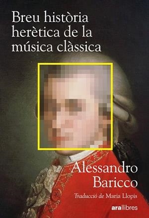 BREU HISTÒRIA HERÈTICA DE LA MÚSICA CLÀSSICA | 9788411732222 | BARICCO, ALESSANDRO | Llibreria Aqualata | Comprar llibres en català i castellà online | Comprar llibres Igualada