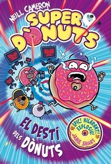 SUPERDÒNUTS 3. EL DESTÍ DELS DÒNUTS | 9788448875299 | CAMERON, NEILL | Llibreria Aqualata | Comprar llibres en català i castellà online | Comprar llibres Igualada