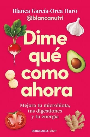 DIME QUÉ COMO AHORA | 9788466390828 | GARCÍA-OREA HARO, BLANCA (@BLANCANUTRI) | Llibreria Aqualata | Comprar libros en catalán y castellano online | Comprar libros Igualada