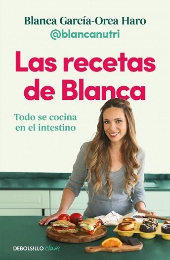 RECETAS DE BLANCA, LAS | 9788466390835 | GARCÍA-OREA HARO, BLANCA (@BLANCANUTRI) | Llibreria Aqualata | Comprar llibres en català i castellà online | Comprar llibres Igualada