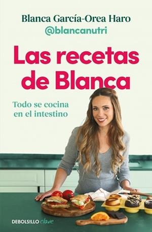 RECETAS DE BLANCA, LAS | 9788466390835 | GARCÍA-OREA HARO, BLANCA (@BLANCANUTRI) | Llibreria Aqualata | Comprar libros en catalán y castellano online | Comprar libros Igualada