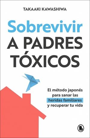 SOBREVIVIR A PADRES TÓXICOS | 9788402431981 | KAWASHIWA, TAKAAKI | Llibreria Aqualata | Comprar llibres en català i castellà online | Comprar llibres Igualada