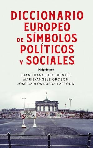 DICCIONARIO EUROPEO DE SÍMBOLOS POLÍTICOS Y SOCIALES | 9788430628650 | FUENTES, JUAN FRANCISCO/OROBON, MARIE ANGÈLE/RUEDA LAFFOND, JOSÉ CARLOS | Llibreria Aqualata | Comprar llibres en català i castellà online | Comprar llibres Igualada