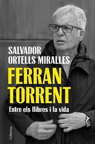 FERRAN TORRENT. ENTRE ELS LLIBRES I LA VIDA | 9788466435659 | ORTELLS MIRALLES, SALVADOR | Llibreria Aqualata | Comprar llibres en català i castellà online | Comprar llibres Igualada