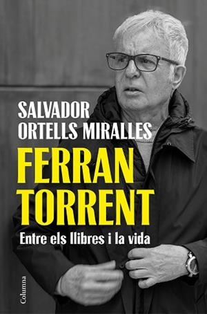 FERRAN TORRENT. ENTRE ELS LLIBRES I LA VIDA | 9788466435659 | ORTELLS MIRALLES, SALVADOR | Llibreria Aqualata | Comprar llibres en català i castellà online | Comprar llibres Igualada
