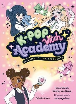 K-POP WITCH ACADEMY 1. EL SOMNI D'UNA APRENENTA | 9791388358173 | SCOBLE, FIONA | Llibreria Aqualata | Comprar llibres en català i castellà online | Comprar llibres Igualada