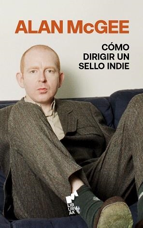 CÓMO DIRIGIR UN SELLO INDIE | 9788419234704 | MCGEE, ALAN | Llibreria Aqualata | Comprar libros en catalán y castellano online | Comprar libros Igualada