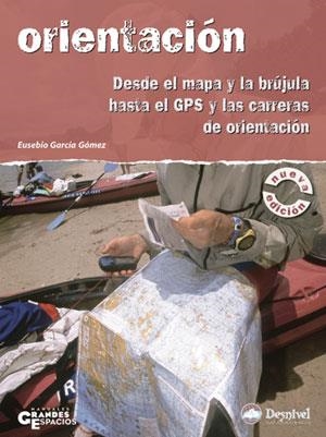 ORIENTACION. DESDE EL MAPA Y LA BRUJULA HASTA EL GPS Y LAS C | 9788496192980 | GARCIA GOMEZ, EUSEBIO | Llibreria Aqualata | Comprar libros en catalán y castellano online | Comprar libros Igualada