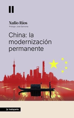 CHINA: LA MODERNIZACIÓN PERMANENTE | 9791388215230 | RÍOS, (PRÓLOGO: JOSÉ SANROMA) XULIO | Llibreria Aqualata | Comprar libros en catalán y castellano online | Comprar libros Igualada