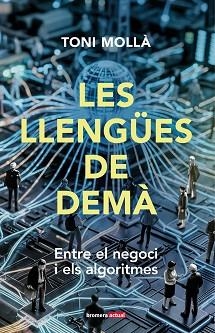 LLENGÜES DE DEMÀ, LES | 9788413589633 | MOLLÀ, TONI | Llibreria Aqualata | Comprar llibres en català i castellà online | Comprar llibres Igualada