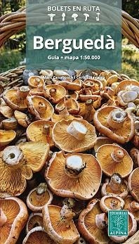 BERGUEDÀ BOLETS EN RUTA | 9788470112386 | CASABOSCH, MARC/NAVARRO, CARLOS | Llibreria Aqualata | Comprar llibres en català i castellà online | Comprar llibres Igualada