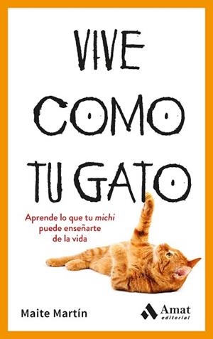 VIVE COMO TU GATO | 9788410451476 | MARTÍN, MAITE | Llibreria Aqualata | Comprar llibres en català i castellà online | Comprar llibres Igualada