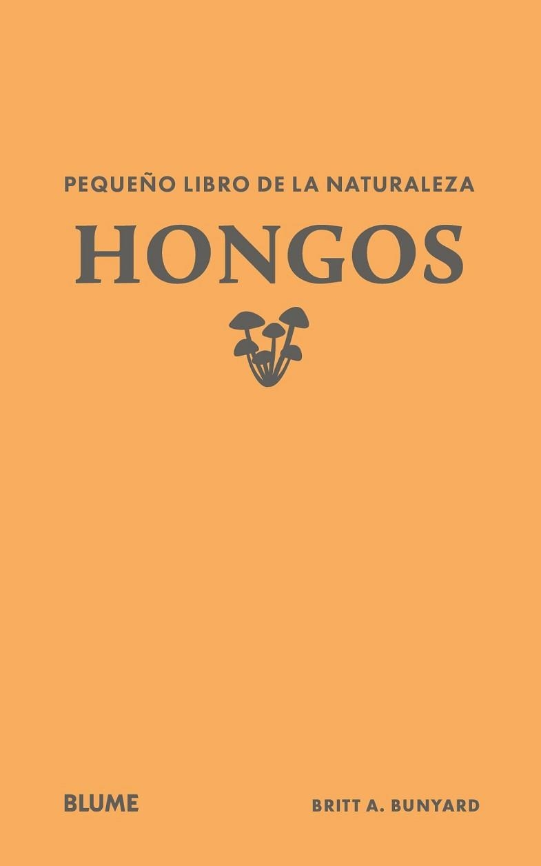 PEQUEÑO LIBRO DE LA NATURALEZA. HONGOS | 9791388023446 | BUNYARD, BRITT A. | Llibreria Aqualata | Comprar libros en catalán y castellano online | Comprar libros Igualada