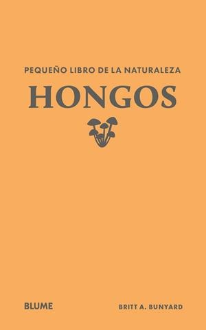 PEQUEÑO LIBRO DE LA NATURALEZA. HONGOS | 9791388023446 | BUNYARD, BRITT A. | Llibreria Aqualata | Comprar libros en catalán y castellano online | Comprar libros Igualada