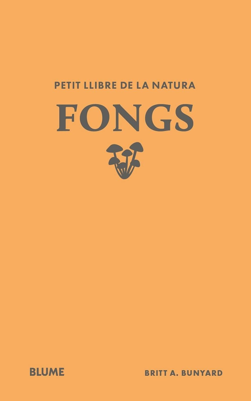 PETIT LLIBRE DE LA NATURA. FONGS | 9791388023484 | BUNYARD, BRITT A. | Llibreria Aqualata | Comprar llibres en català i castellà online | Comprar llibres Igualada