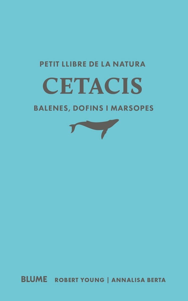 PETIT LLIBRE DE LA NATURA. CETACIS. BALENES, DOFINS I MARSOPES | 9791388023507 | YOUNG, ROBERT/BERTA, ANNALISA | Llibreria Aqualata | Comprar llibres en català i castellà online | Comprar llibres Igualada