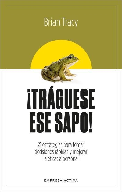 TRÁGUESE ESE SAPO! ED. REVISADA | 9788416997879 | TRACY, BRIAN | Llibreria Aqualata | Comprar llibres en català i castellà online | Comprar llibres Igualada