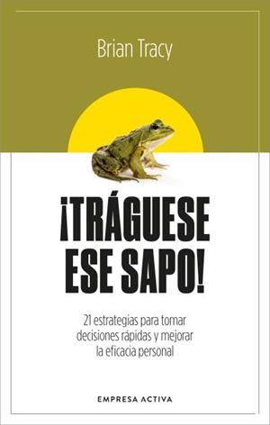 TRÁGUESE ESE SAPO! ED. REVISADA | 9788416997879 | TRACY, BRIAN | Llibreria Aqualata | Comprar llibres en català i castellà online | Comprar llibres Igualada