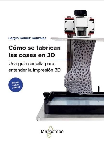 CÓMO SE FABRICAN LAS COSAS EN 3D | 9788426742551 | GÓMEZ GONZÁLEZ, SERGIO | Llibreria Aqualata | Comprar llibres en català i castellà online | Comprar llibres Igualada