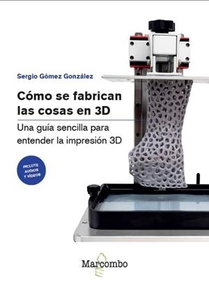 CÓMO SE FABRICAN LAS COSAS EN 3D | 9788426742551 | GÓMEZ GONZÁLEZ, SERGIO | Llibreria Aqualata | Comprar llibres en català i castellà online | Comprar llibres Igualada