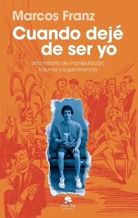 CUANDO DEJÉ DE SER YO | 9788413445397 | FRANZ, MARCOS | Llibreria Aqualata | Comprar llibres en català i castellà online | Comprar llibres Igualada