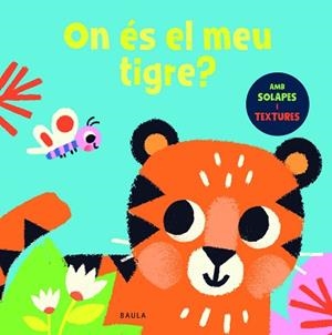 ON ÉS EL MEU TIGRE? | 9788447957064 | Llibreria Aqualata | Comprar llibres en català i castellà online | Comprar llibres Igualada