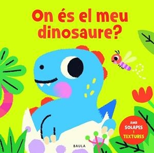 ON ÉS EL MEU DINOSAURE? | 9788447957057 | Llibreria Aqualata | Comprar llibres en català i castellà online | Comprar llibres Igualada