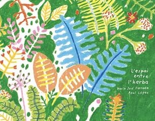ESPAI ENTRE L'HERBA, L' | 9791399184730 | FERRADA, MARÍA JOSÉ/LÓPEZ, AZUL | Llibreria Aqualata | Comprar llibres en català i castellà online | Comprar llibres Igualada