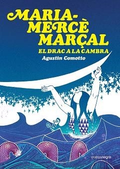 MARIA-MERCÈ MARÇAL. EL DRAC A LA CAMBRA | 9791387969516 | COMOTTO, AGUSTÍN | Llibreria Aqualata | Comprar libros en catalán y castellano online | Comprar libros Igualada