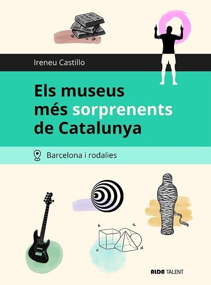 MUSEUS MÉS SORPRENENTS DE CATALUNYA, ELS. BARCELONA I RODALIES | 9791399242300 | CASTILLO, IRENEU | Llibreria Aqualata | Comprar llibres en català i castellà online | Comprar llibres Igualada