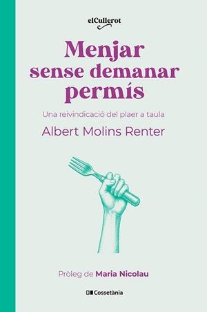 MENJAR SENSE DEMANAR PERMÍS | 9788413566283 | MOLINS RENTER, ALBERT | Llibreria Aqualata | Comprar libros en catalán y castellano online | Comprar libros Igualada