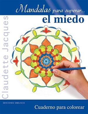 MANDALAS PARA SUPERAR... EL MIEDO | 9788416192885 | JACQUES, CLAUDETTE | Llibreria Aqualata | Comprar llibres en català i castellà online | Comprar llibres Igualada