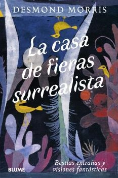 CASA DE FIERAS SURREALISTA | 9791388023736 | MORRIS, DESMOND | Llibreria Aqualata | Comprar llibres en català i castellà online | Comprar llibres Igualada