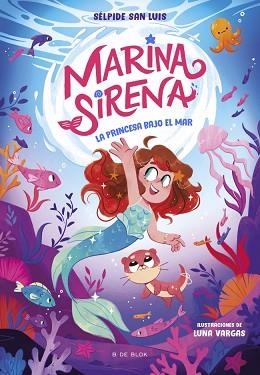 MARINA SIRENA 1. LA PRINCESA BAJO EL MAR | 9788419910936 | SAN LUIS, SÉLPIDE | Llibreria Aqualata | Comprar llibres en català i castellà online | Comprar llibres Igualada