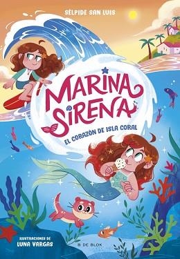 MARINA SIRENA 2. EL CORAZÓN DE ISLA CORAL | 9788419910950 | SAN LUIS, SÉLPIDE | Llibreria Aqualata | Comprar llibres en català i castellà online | Comprar llibres Igualada