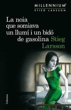 NOIA QUE SOMIAVA UN LLUMÍ I UN BIDÓ DE GASOLINA, LA (SÈRIE MILLENNIUM 2) | 9788466419970 | LARSSON, STIEG | Llibreria Aqualata | Comprar llibres en català i castellà online | Comprar llibres Igualada