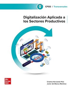 DIGITALIZACIÓN APLICADA A LOS SECTORES PRODUCTIVOS. GRADO SUPERIOR. | 9788448642402 | HERNANDO POLO,CRISTINA/DEL BLANCO MARTÍNEZ,JAVIER | Llibreria Aqualata | Comprar llibres en català i castellà online | Comprar llibres Igualada