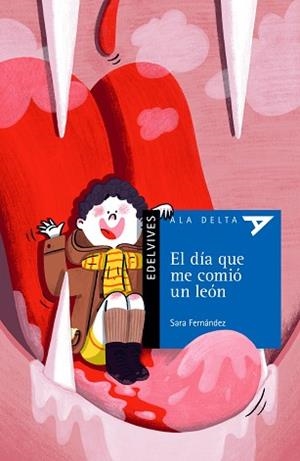 DÍA QUE ME COMIÓ UN LEÓN, EL (ALA DELTA AZUL 114) | 9788414032084 | FERNÁNDEZ SAINZ, SARA | Llibreria Aqualata | Comprar llibres en català i castellà online | Comprar llibres Igualada