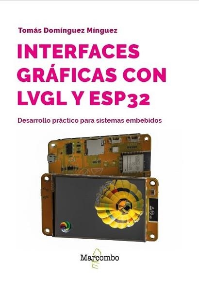 INTERFACES GRÁFICAS CON LVGL Y ESP32 | 9788426742575 | DOMÍNGUEZ MÍNGUEZ, TOMÁS | Llibreria Aqualata | Comprar llibres en català i castellà online | Comprar llibres Igualada